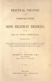 Cover of: Practical treatise on the construction of iron highway bridges: for the use of town committes.  Together with a short essay upon the application of the principles of the lever to a ready analysis of the strains upon the more customary forms of beams and trusses.