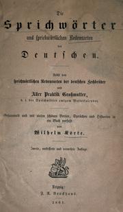 Cover of: Sprichwörter und sprichwörtlichen Redensarten der Deutschen.: Nebst den Sprichwörtlichen Redensarten der deutschen Zechbrüder und aller Praktik Grossmutter, d. i. der Sprichwörter ewigem Wetterkalender.  Gesammelt und mit vielen schönen Versen, Sprüchen und Historien in ein Buch verfasst von Wilhelm Körte.