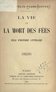 Cover of: La vie et la mort des fées by Lucie Félix-Faure Goyau