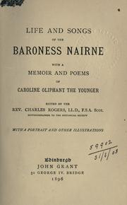 Cover of: Life and songs of the Baroness Nairne, with a memoir and poems of Caroline Oilphant the younger.