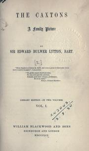 Cover of: The Caxtons, a family picture by Edward Bulwer Lytton, Baron Lytton, Edward Bulwer Lytton, Baron Lytton