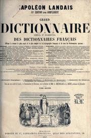 Cover of: Grand dictionnaire général et grammatical des dictionnaires français, offrant le résumé le plus exact et le plus complet de la lexicographie française et de tous les dictionnaires spéciaux ...