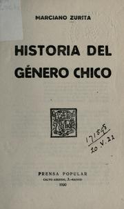 Cover of: Historia del género chico. by Marciano Zurita