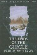 Cover of: The ends of the circle by Paul O. Williams