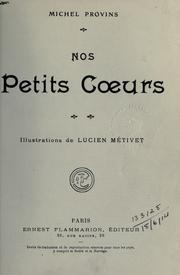 Cover of: Nos petits coeurs [par] Michel Provins.: Illus. de Lucien Métivet.