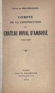 Cover of: Compte de la construction du château royal d'Amboise, 1495-1496. by Louis Joseph Armand Loizeau de Grandmaison