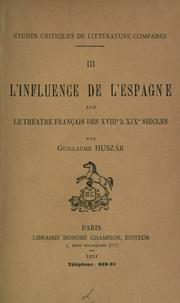 Cover of: L' influence de l'Espagne sur le théâtre français des 18e & 19e siecles. by Vilmos Huszár