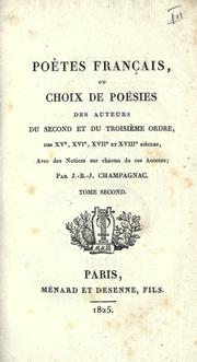 Cover of: Poètes français: ou, Choix de poésies des auteurs du second et du troisième ordre, des 15e, 16e, 17e et 18e siècles, avec des notices sur chacun des ces auteurs.