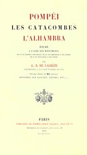 Cover of: Pompéi, les catacombes, l'Alhambra by Gustave Bascle de Lagrèze