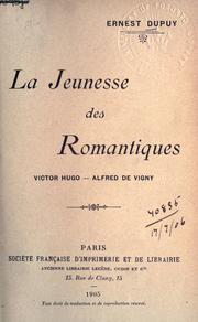 Cover of: La jeunesse des romantiques: Victor Hugo - Alfred de Vigny.