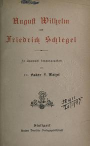 Cover of: August Wilhelm und Friedrich Schlegel.: In Auswahl hrsg. von Oskar F. Walzel.
