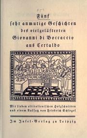 Cover of: Fünf sehr anmutige Geschichten des vielgelästerten Giovanni di Boccaccio aus Certaldo ; mit sieben altitalienischen Holzschnitten und einem Auffass von Friedrich Schlegel.