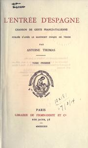 Cover of: L' Entrée d'Espagne, chanson de geste franco-italienne, publiée d'après le manuscrit unique de Venise, par Antoine Thomas ...
