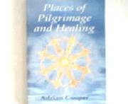 Cover of: Places of Pilgrimage And Healing