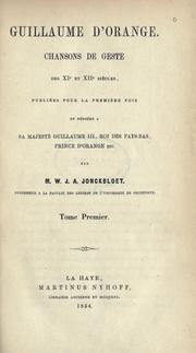 Cover of: Guillaume d'Orange.: Chansons de geste des 11e et 12e siècles, publiées pour la première fois ... Par m. W.J.A. Jonckbloet