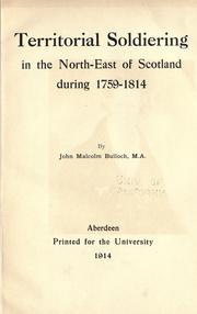 Territorial soldiering in the north-east of Scotland during 1759-1814 by Bulloch, John Malcolm.