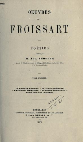 Oeuvres-poésies, publiées par Aug. Scheler. by Jean Froissart