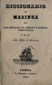 Diccionario de marinha, que aos officiaes da armada nacional portugueza by João Pedro de Amorim