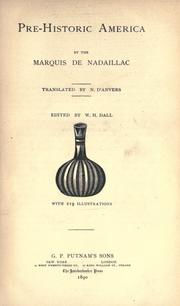 Cover of: Pre-historic America by Jean-François-Albert du Pouget marquis de Nadaillac, Jean-François-Albert du Pouget marquis de Nadaillac