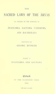 Cover of: The sacred laws of the Âryas as taught in the schools of Âpastamba, Gautama, Vâsishtha, and Baudhâyana by Georg Bühler
