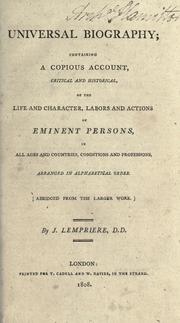 Cover of: Universal biography: containing a copious account, critical and historical, of the life and character, labors and actions of eminent persons, in all ages and countries, conditions and professions, arranged in alphabetical order : abridged from the larger work