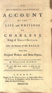 Cover of: historical and critical account of the life and writings of Charles I, king of Great Britain.: After the manner of Mr. Bayle. Drawn from original writers and state-papers