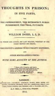 Cover of: Thoughts in prison: in five parts, viz. The imprisonment, The retrospect, Public punishment, The trial, Futurity. To which are added ... The convict's address to his unhappy brethren; and other miscellaneous pieces