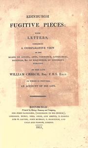Cover of: Edinburgh fugitive pieces: with letters containing a comparative view of the modes of living, arts, commerce, literature, manners, &c. of Edinburgh, at different periods