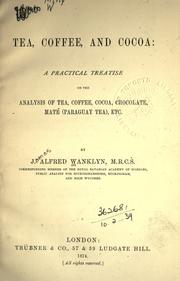 Cover of: Tea, coffee and cocoa by James Alfred Wanklyn, James Alfred Wanklyn