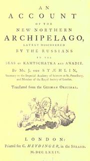 Cover of: An account of the new northern archipelago: lately discovered by the Russians in the seas of Kamtschatka and Anadir.