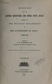 Cover of: Selections from the letters, despatches and other state papers preserved in the Military Department of the Government of India, 1857-58.