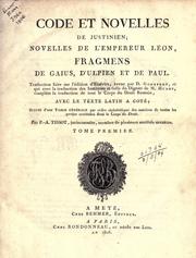 Cover of: Code et novelles: Novelles de l'empereur Léon; Fragmens de Gaius, d'Ulpien et de Paul, trad. faite sur l'édition d'Elzévirs