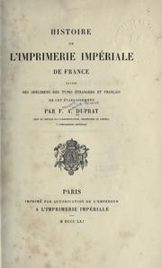 Cover of: Histoire de l'Imprimerie impériale de France: suivie des spécimens des types étrangers et français.