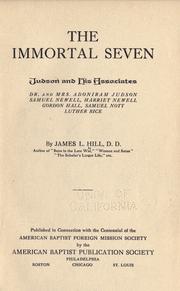 Cover of: The immortal seven: Judson and his associates, Dr. and Mrs. Adoniram Judson, Samuel Newell, Harriet Newell, Gordon Hall, Samuel Nott, Luther Rice