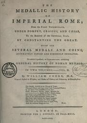 Cover of: medallic history of imperial Rome: from the first triumvirate, under Pompey, Crassus, and Cæsar, to the removal of the imperial seat, by Constantine the Great ; with the several medals and coins, accurately copied and curiously engraven ; to which is prefixed, an introduction containing a general history of Roman medals ; in two volumes