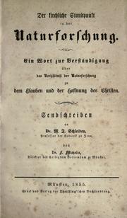 Cover of: kirchliche Standpunkt in der Naturforschung: ein Wort zur Verst©·andigung ©·uber das Verh©·altniss der Naturforschung zu dem Glauben und der Hoffnung des Christen ; Sendschreiben an Dr. M. J. Schleiden