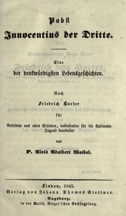 Cover of: Pabst Innocentius der Dritte: eine der denkw©·urdigen Lebensgeschichten ; nach Freidrich Hurter f©·ur Gebildete aus allen St©·anden, insbesondre f©·ur die studirende Jugend bearbeitet