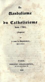 Cover of: Du vandalisme et du catholicisme dans l'art by Charles de Montalembert