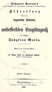 Cover of: Abhandlung ©·uber die dogmatische Definition der unbefleckten Empf©·angniss der seligsten Jungfrau Maria