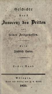 Cover of: Geschichte Papst Innocenz des Dritten und seiner Zeitgenossen by Friedrich Emanuel von Hurter-Ammann