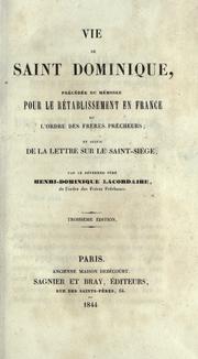 Cover of: Vie de saint Dominique: précédée du Mémoire pour le rétablissement en France de l'ordre des Frères prêcheurs ; et suivie de la lettre sur le Saint-Siège