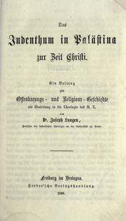 Cover of: Judenthum in Palästina zur Zeit Christi: ein Betrag zur Offenbarungs- und Religions-Geschichte als Einleitung in die Theologie des N.T.