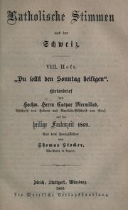 Cover of: Du sollst den Sonntag heiligen": Hirtenbrief des Hochw. Herrn Caspar Mermillod, Bischofs von Hebron und Auxili©·ar-Bischofs von Genf, auf die heilige Fastenzeit 1869 aus dem Franz©·ozischen von Thomas Stocke