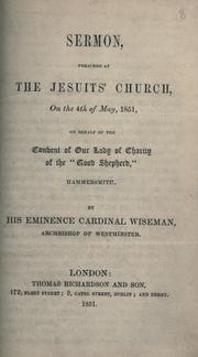 Cover of: Sermon, preached at the Jesuits' Church on the 4th of May, 1851: on behalf of the Convent of Our Lady of Charity of the "Good Shepherd," Hammersmith