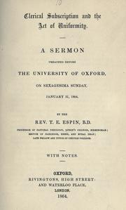 Cover of: Clerical subscription and the act of uniformity: a sermon preached before the University of Oxford, on Sexagesima Sunday, January 31, 1864