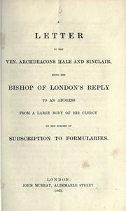Cover of: letter to the Ven. Archdeacons Hale and Sinclair: being the Bishop of London's reply to an address from a large body of his clergy on the subject of subscription to formularies.