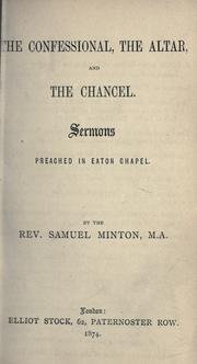 Cover of: confessional, the altar, and the chancel: sermons preached in Eaton Chapel