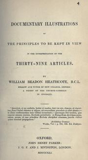 Cover of: Documentary illustrations of the principles to be kept in view in the interpretation of the Thirty-nine articles by William Beadon Heathcote, William Beadon Heathcote