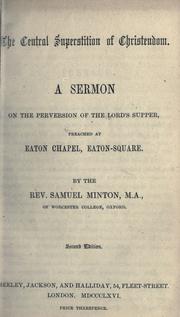 Cover of: central superstition of Christendom: a sermon on the perversion of the Lord's Supper, preached at Eaton Chapel, Eaton-Square