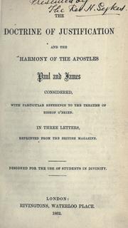 Cover of: doctrine of justification and the harmony of the Apostles Paul and James considered: with particular reference to the treatise of Bishop O'Brien; in three letters, reprinted from the British Magazine, designed for the use of students in divinity.